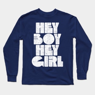 Hey Boy, Hey Girl Long Sleeve T-Shirt